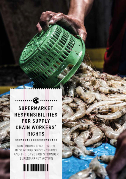 Supermarket Responsibilities for Supply Chain Workers' Rights: Continuing challenges in seafood supply chains and the case for stronger supermarket action